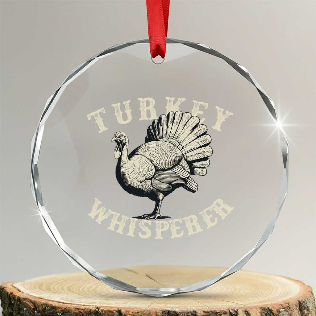 Funny Turkey Whisperer Crystal Glass Ornament Thanksgiving Turkey Hunting Season - Wonder Print Shop