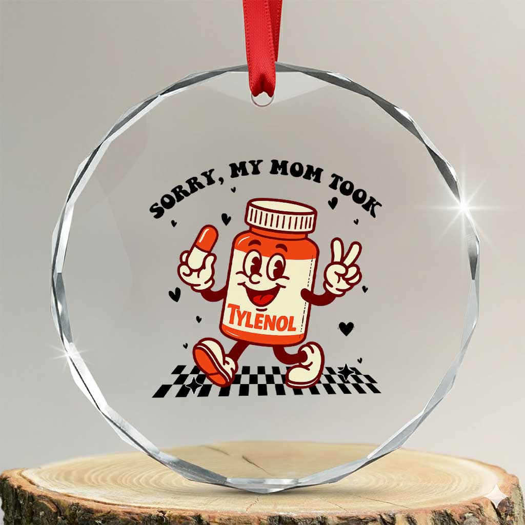Funny Tylenol Joke Crystal Glass Ornament Please Be Patient My Mom Took Tylenol - Wonder Print Shop