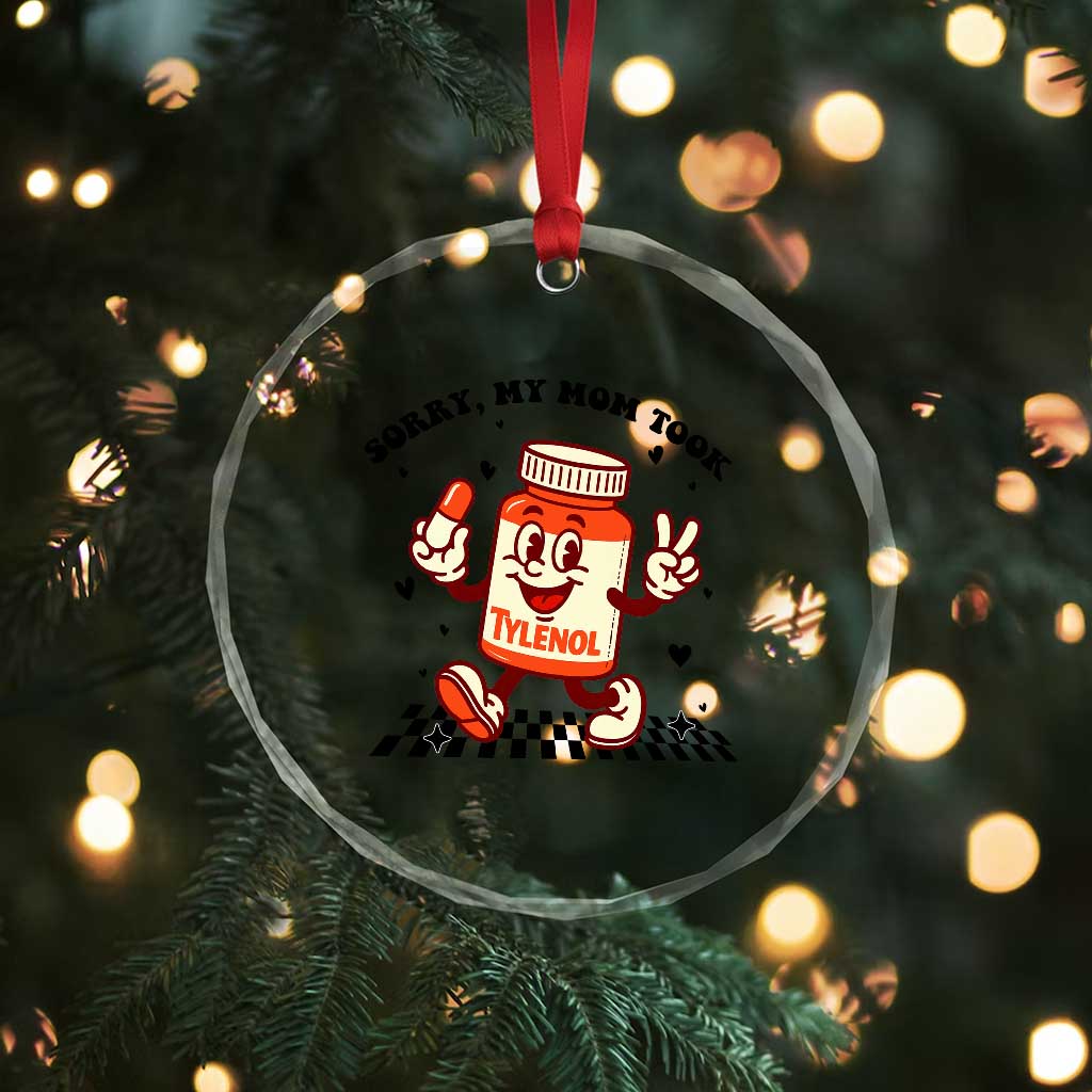 Funny Tylenol Joke Crystal Glass Ornament Please Be Patient My Mom Took Tylenol - Wonder Print Shop
