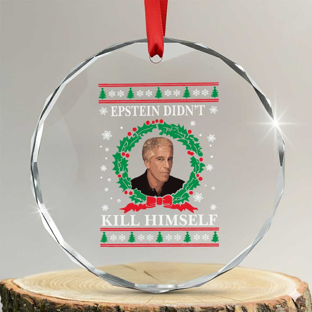 Funny Ugly Christmas Crystal Glass Ornament Epstein Didnt Kill Himself - Wonder Print Shop