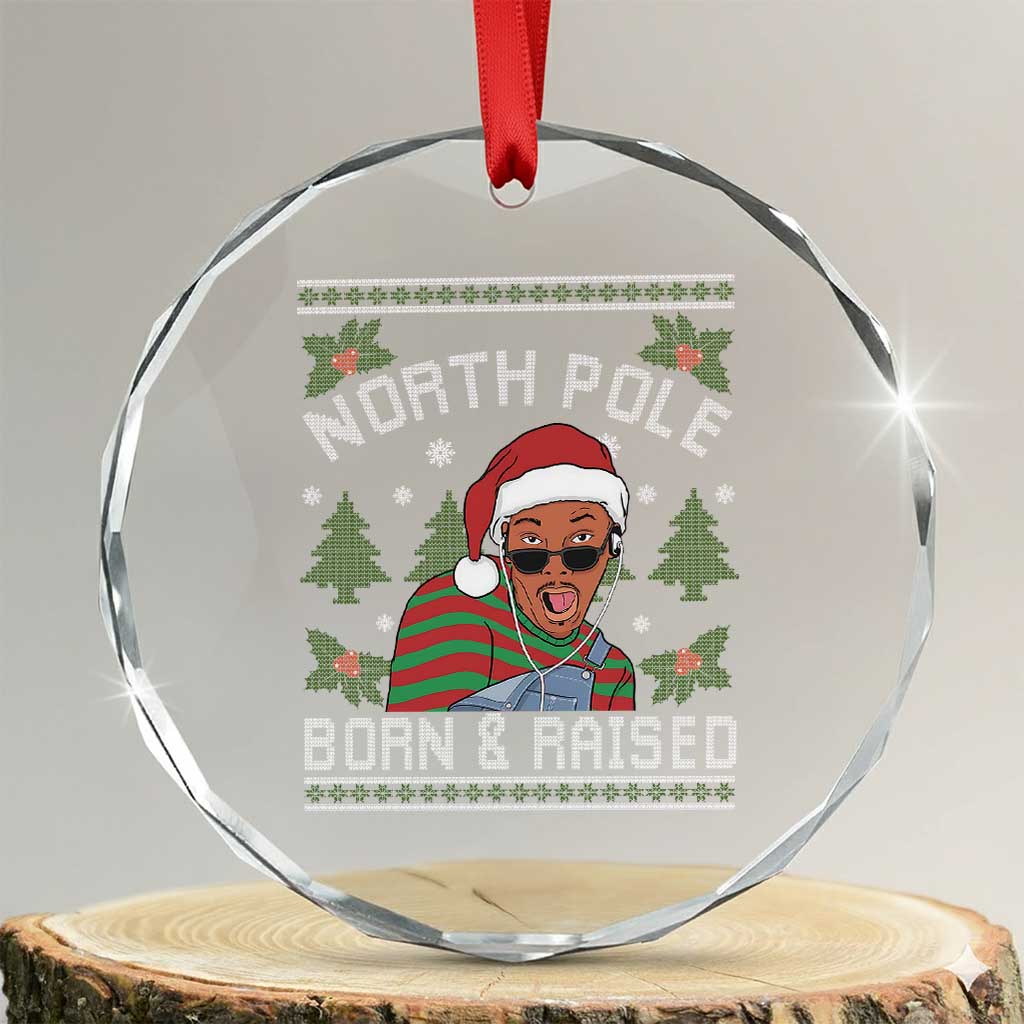 Funny Ugly Christmas Crystal Glass Ornament Fresh North Pole Born Raised Prince - Wonder Print Shop