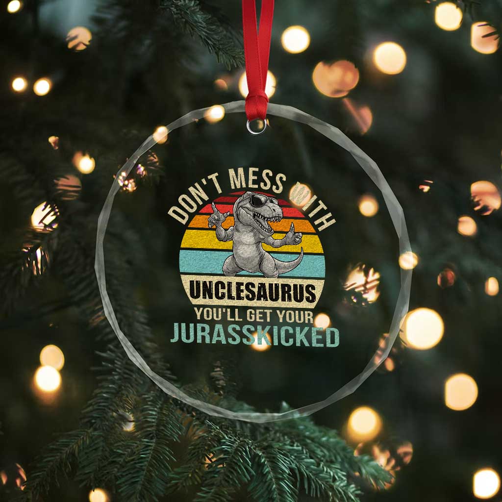 Funny Uncle Dinosaur Crystal Glass Ornament Don't Mess With Unclesaurus You'll Get Jurasskicked TS02