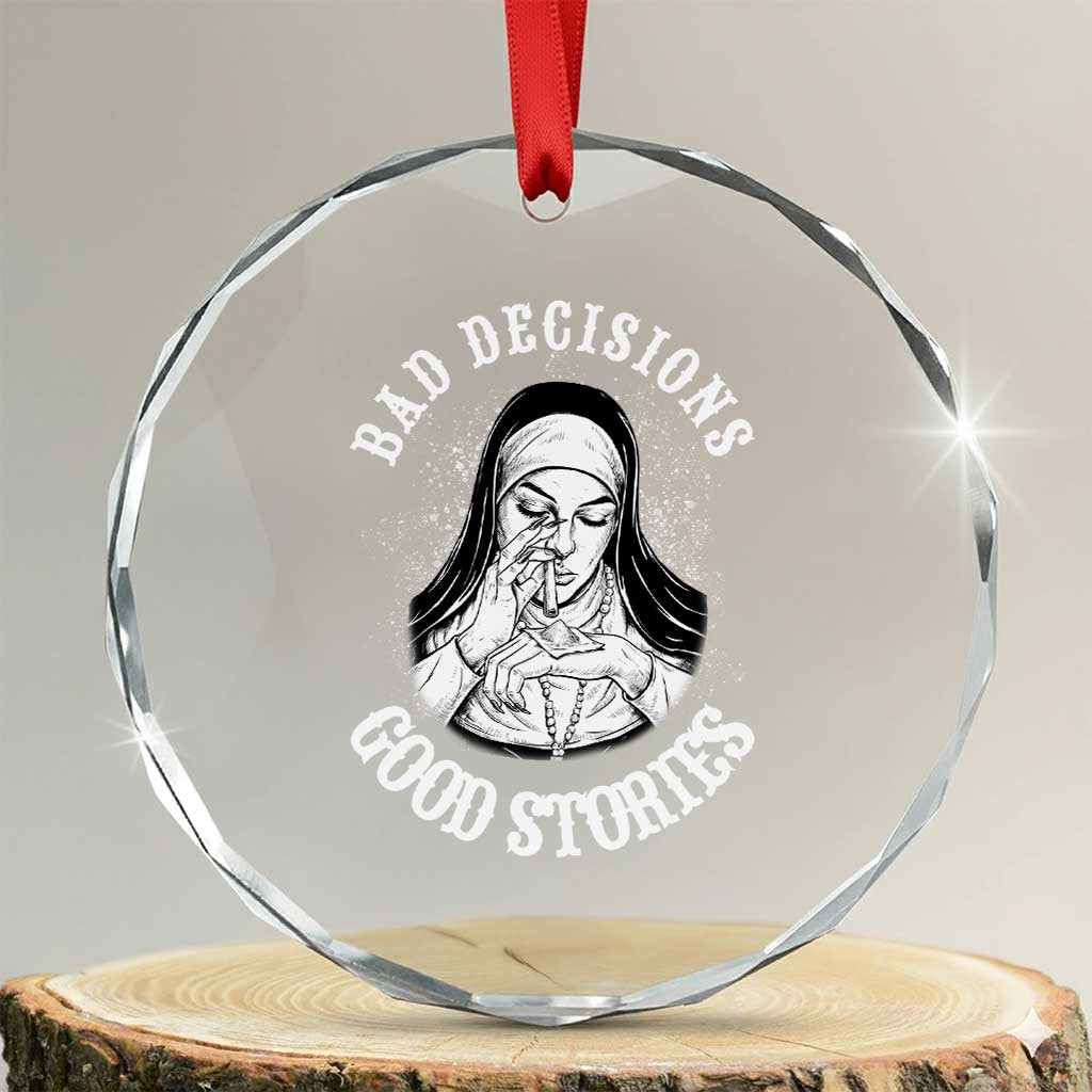 Funny Unholy Nun Crystal Glass Ornament Bad Decisions Good Stories