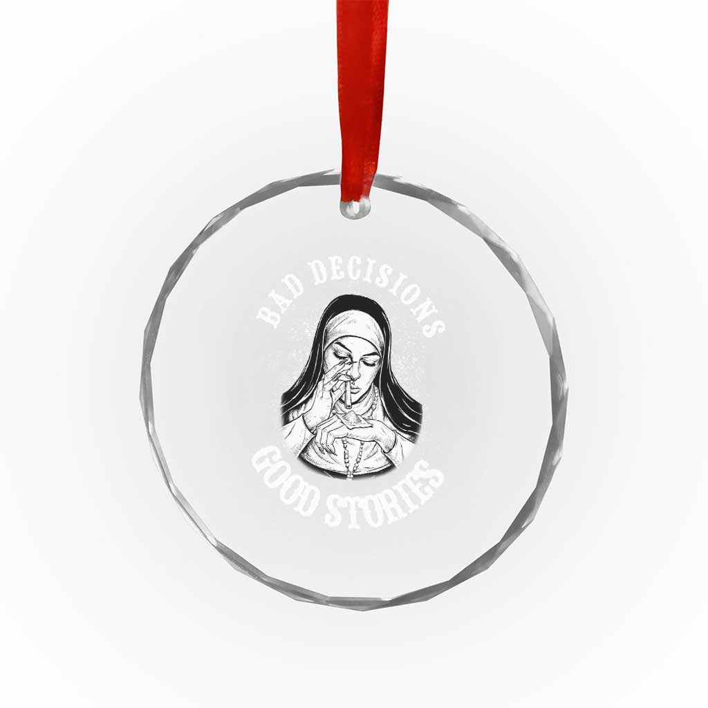 Funny Unholy Nun Crystal Glass Ornament Bad Decisions Good Stories