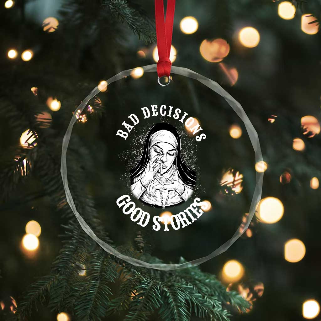 Funny Unholy Nun Crystal Glass Ornament Bad Decisions Good Stories