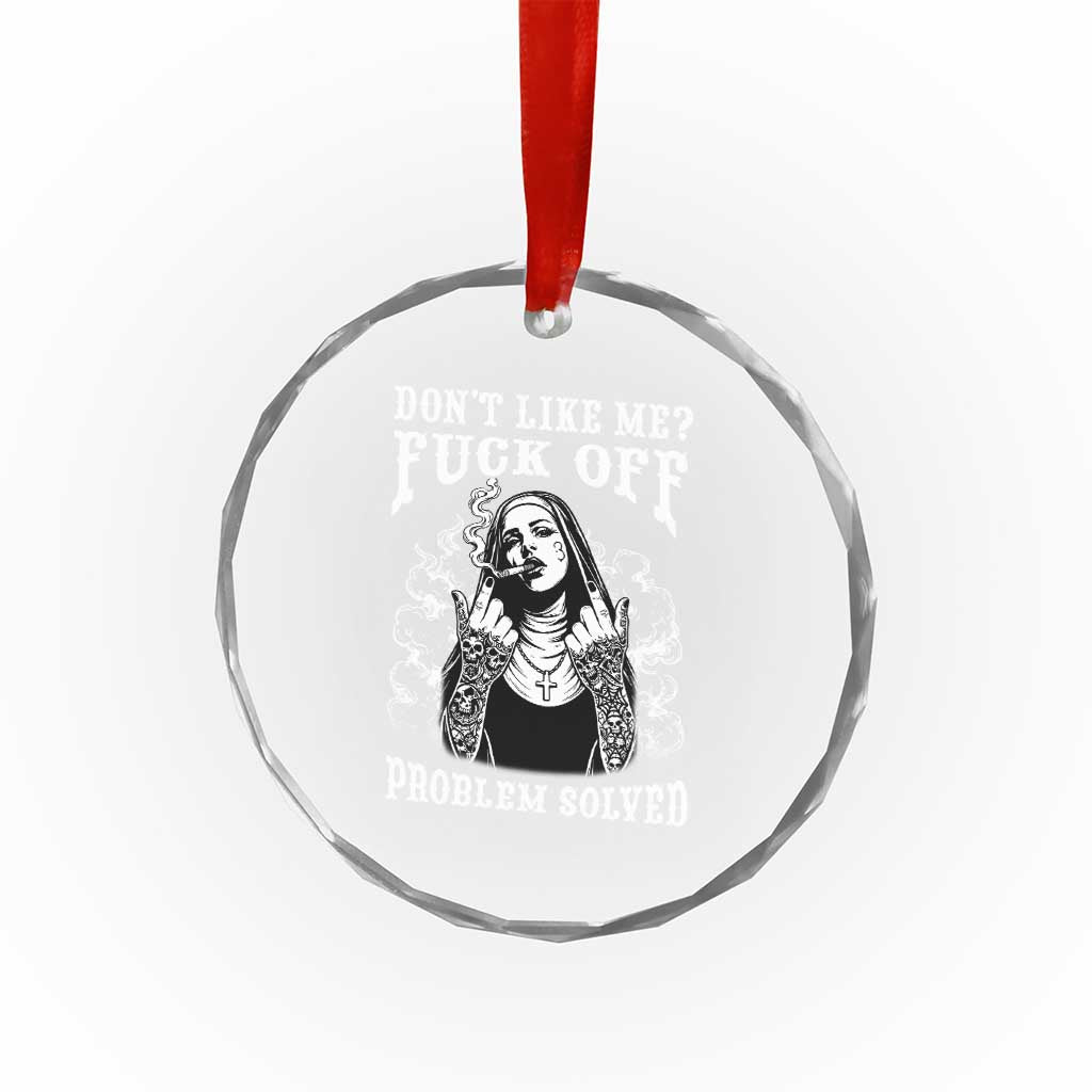 Funny Unholy Nun Crystal Glass Ornament Don't Like Me Fuck Off Problem Solved