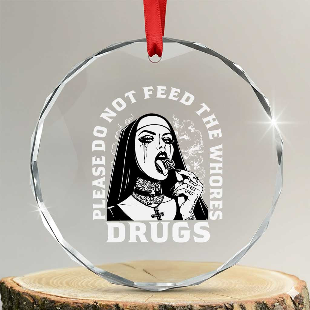 Funny Unholy Nun Crystal Glass Ornament Please Do Not Feed The Whores Drugs