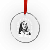 Funny Unholy Nun Crystal Glass Ornament Please Do Not Feed The Whores Drugs
