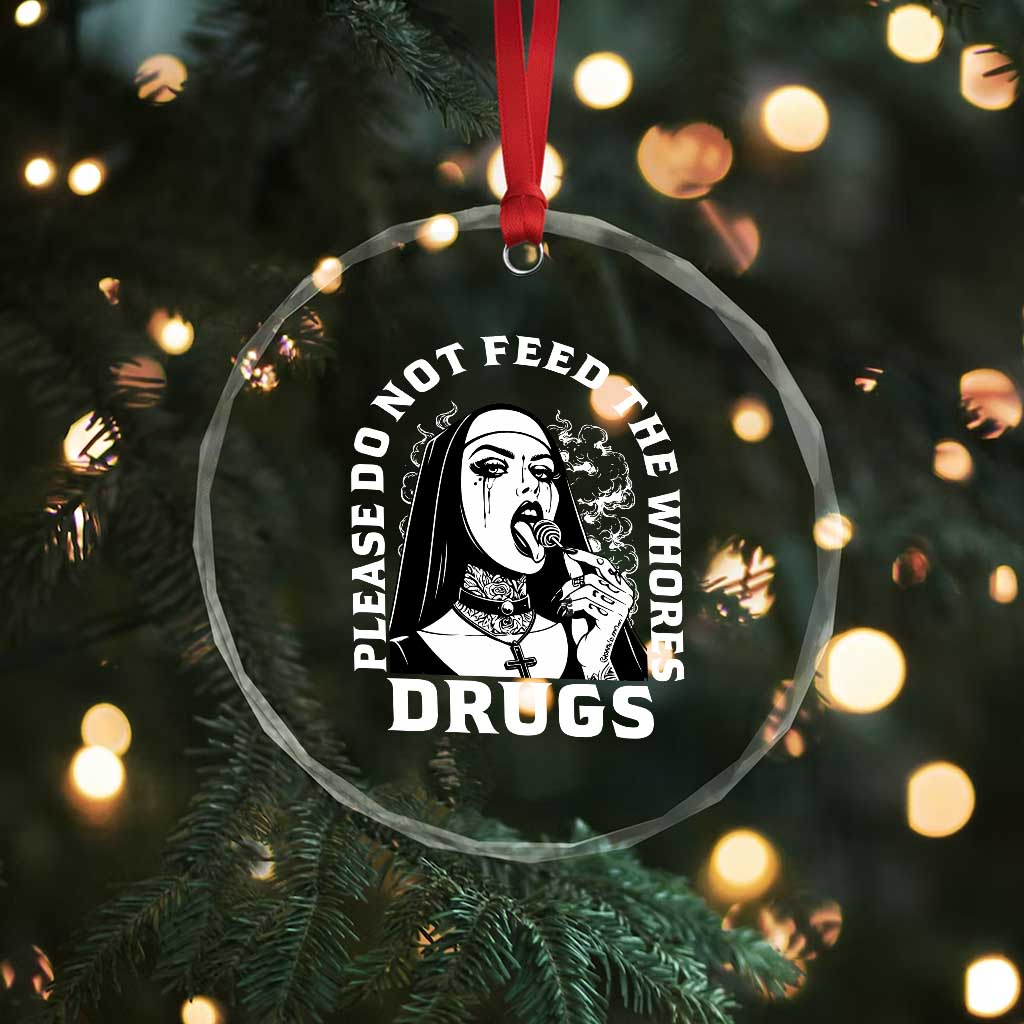 Funny Unholy Nun Crystal Glass Ornament Please Do Not Feed The Whores Drugs
