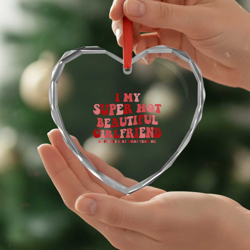 Funny Valentine Couple Quotes Heart Crystal Glass Ornament I Love My Super Hot Girlfriend - Wonder Print Shop