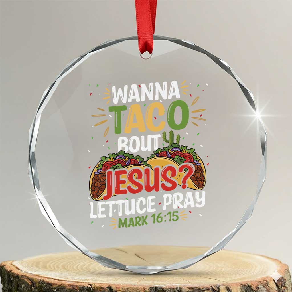 Funny Wanna Taco Bout Jesus Lettuce Pray Crystal Glass Ornament Cinco de Mayo Christian Bible Verse - Wonder Print Shop