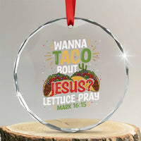 Funny Wanna Taco Bout Jesus Lettuce Pray Crystal Glass Ornament Cinco de Mayo Christian Bible Verse - Wonder Print Shop