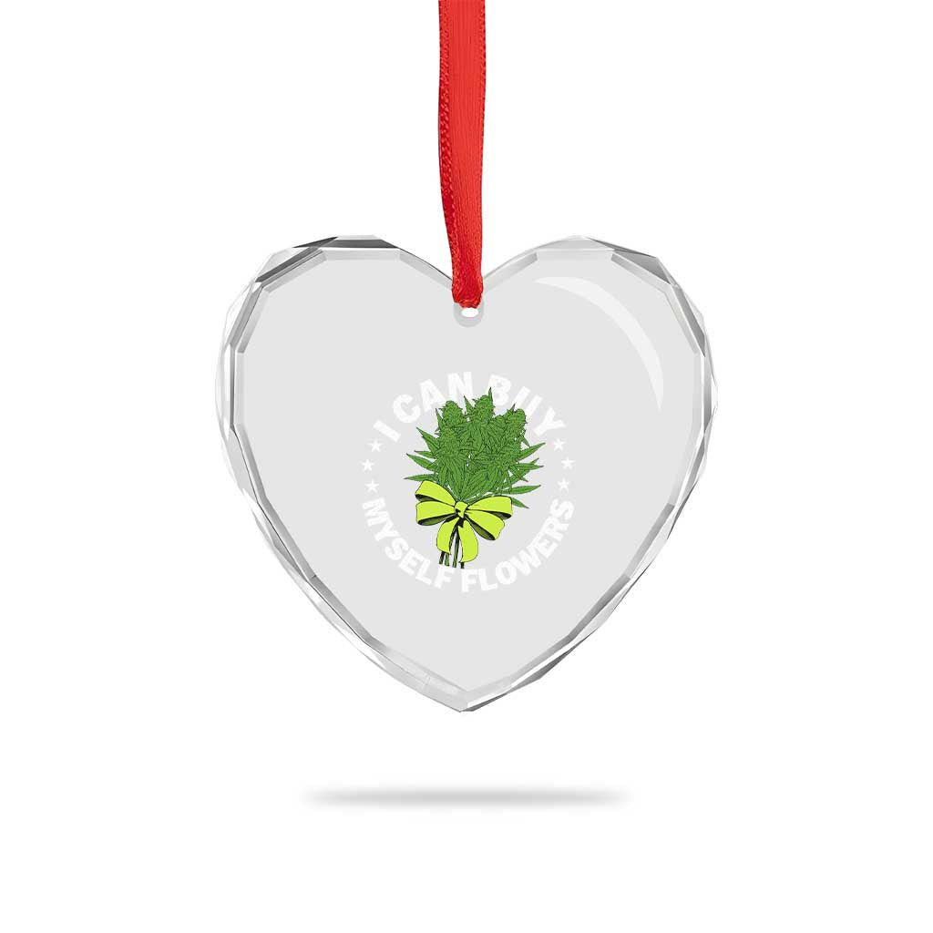 Funny Weed Cannabis 420 Heart Crystal Glass Ornament I Can Buy Myself Flowers Marijuana Smoking - Wonder Print Shop