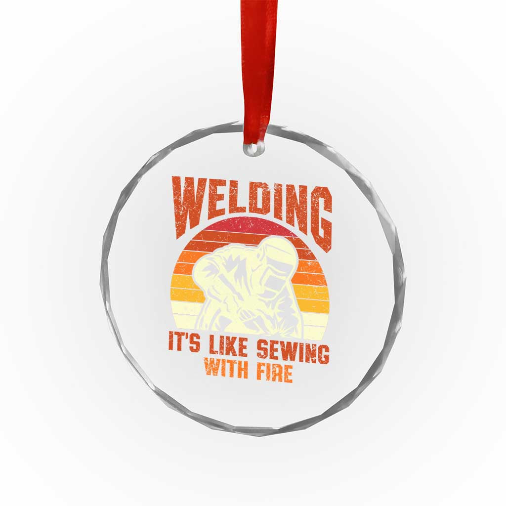 Funny Welder Crystal Glass Ornament Welding It's Like Sewing With Fire Retro Graphic