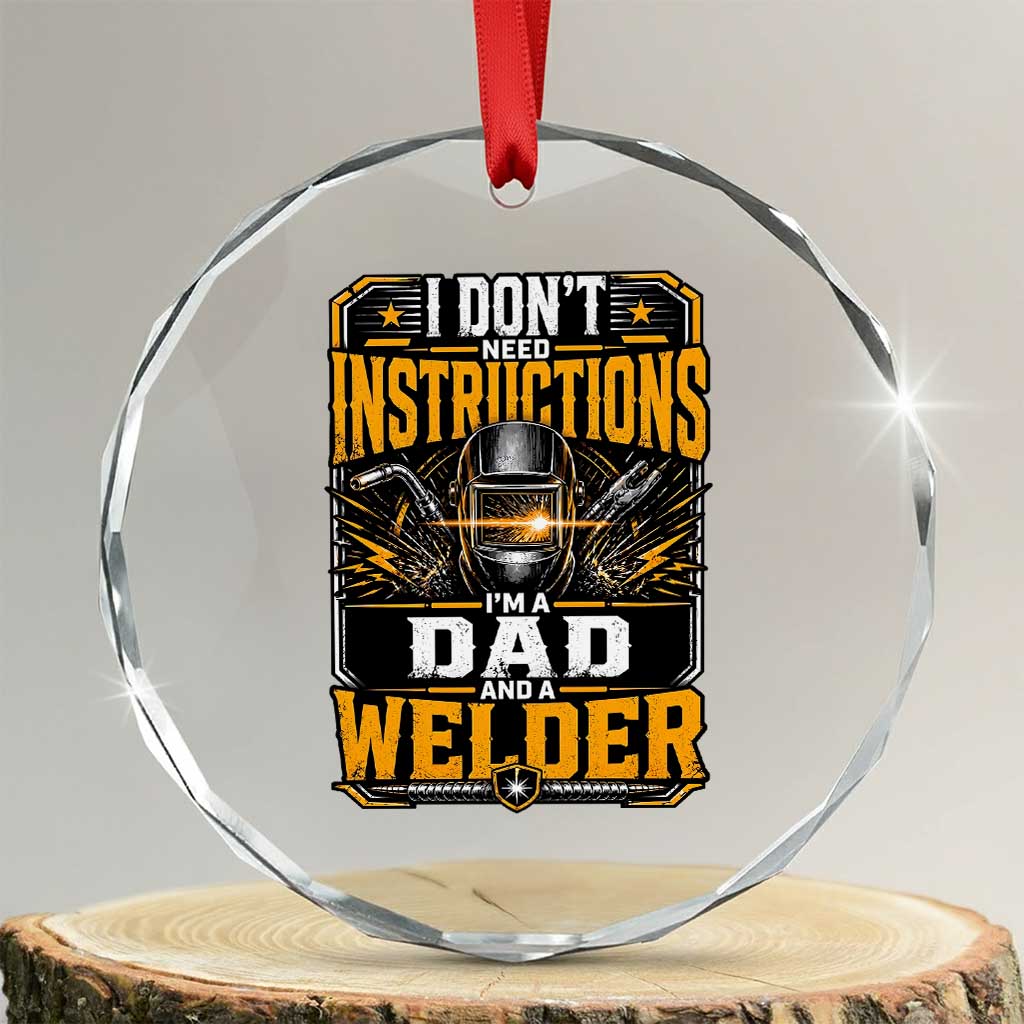 Funny Welder Dad Gift Crystal Glass Ornament I Do Not Need Instructions