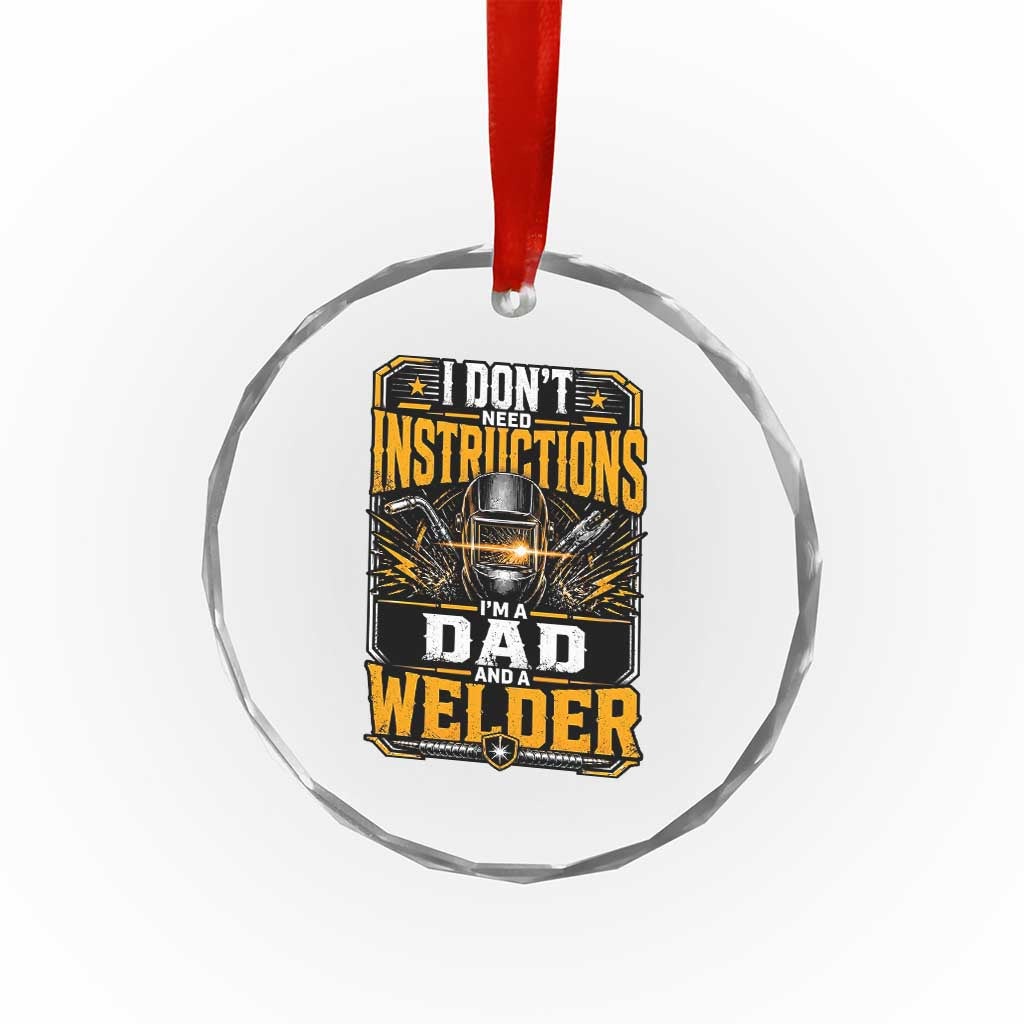 Funny Welder Dad Gift Crystal Glass Ornament I Do Not Need Instructions