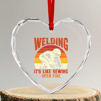 Funny Welder Heart Crystal Glass Ornament Welding It's Like Sewing With Fire Retro Graphic