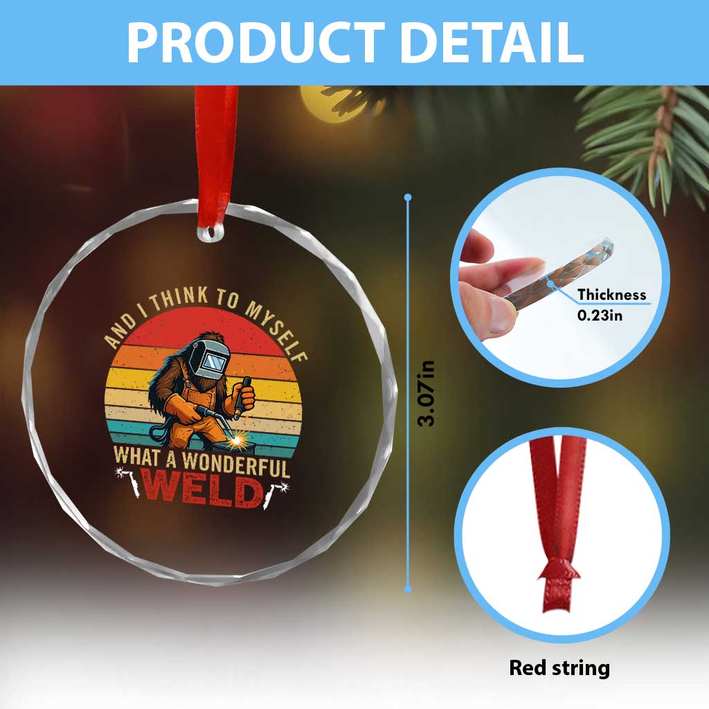 Funny Welding Bigfoot Crystal Glass Ornament And I Think To Myself What A Wonderful Weld - Wonder Print Shop