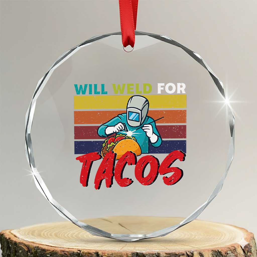 Funny Welding Crystal Glass Ornament Will Weld For Tacos - Wonder Print Shop