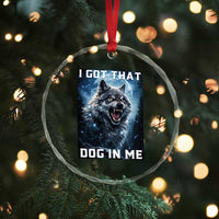 Funny Werewolf Meme Unhinged Crystal Glass Ornament I Got That Dog In Me