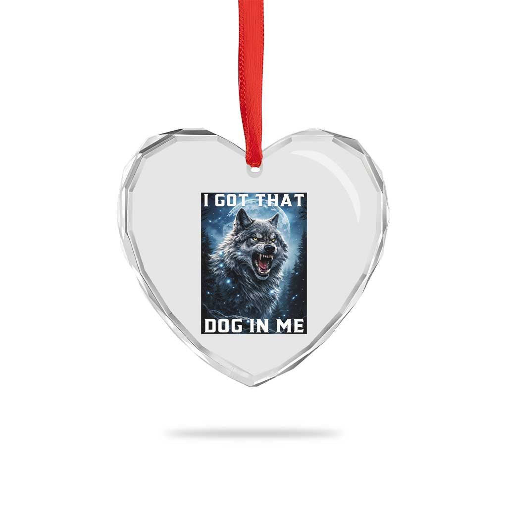 Funny Werewolf Meme Unhinged Heart Crystal Glass Ornament I Got That Dog In Me