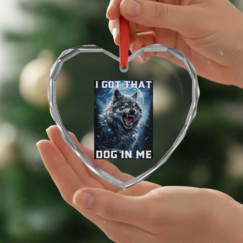 Funny Werewolf Meme Unhinged Heart Crystal Glass Ornament I Got That Dog In Me