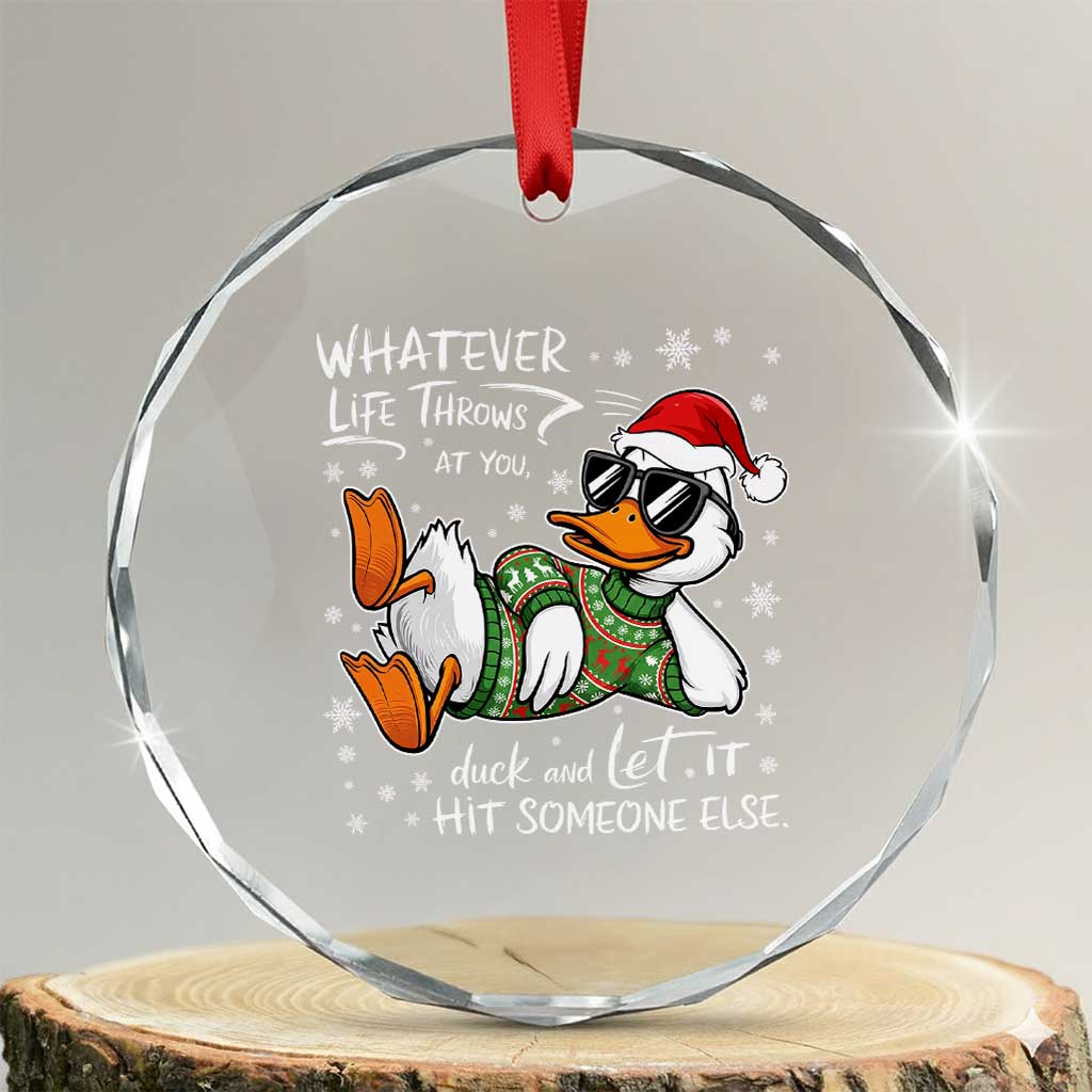 Funny Whatever Life Throws At You Duck And Let It Hit Someone Else Christmas Crystal Glass Ornament - Wonder Print Shop