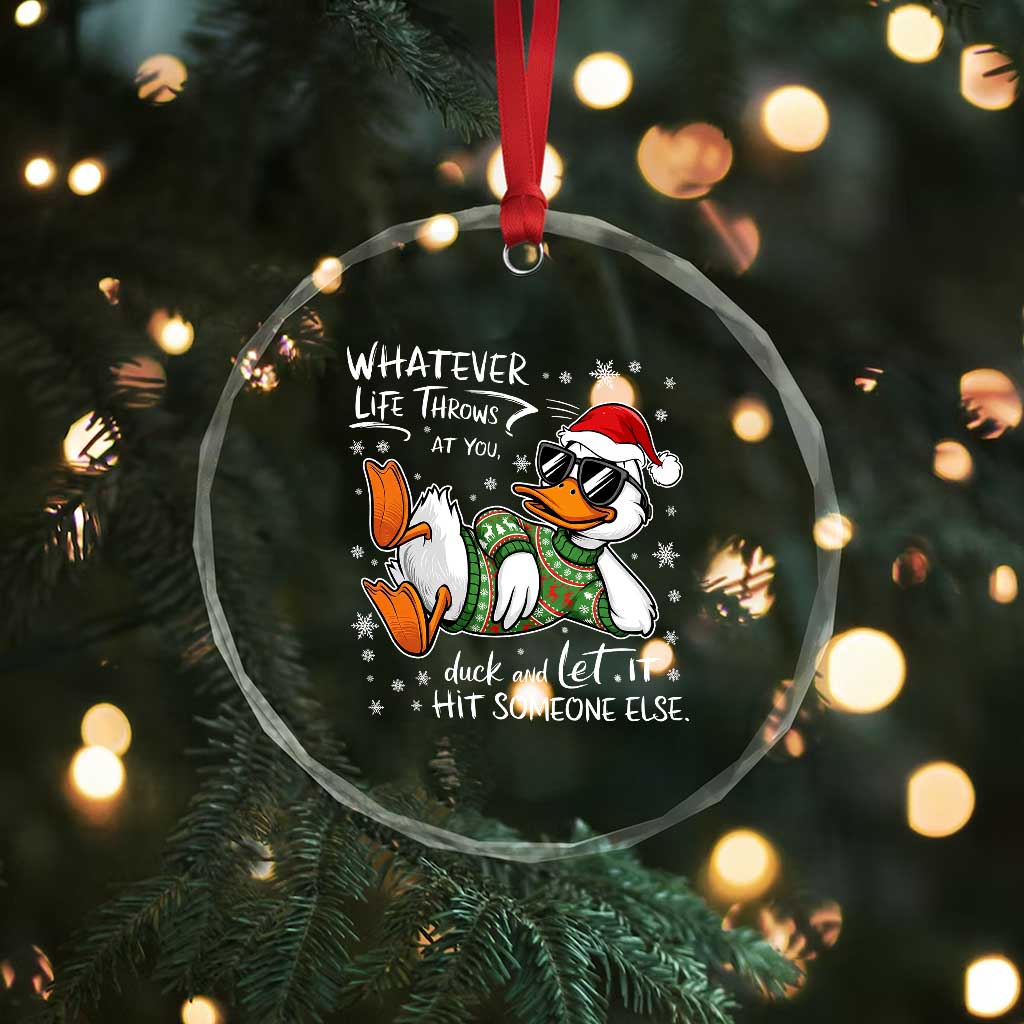 Funny Whatever Life Throws At You Duck And Let It Hit Someone Else Christmas Crystal Glass Ornament - Wonder Print Shop