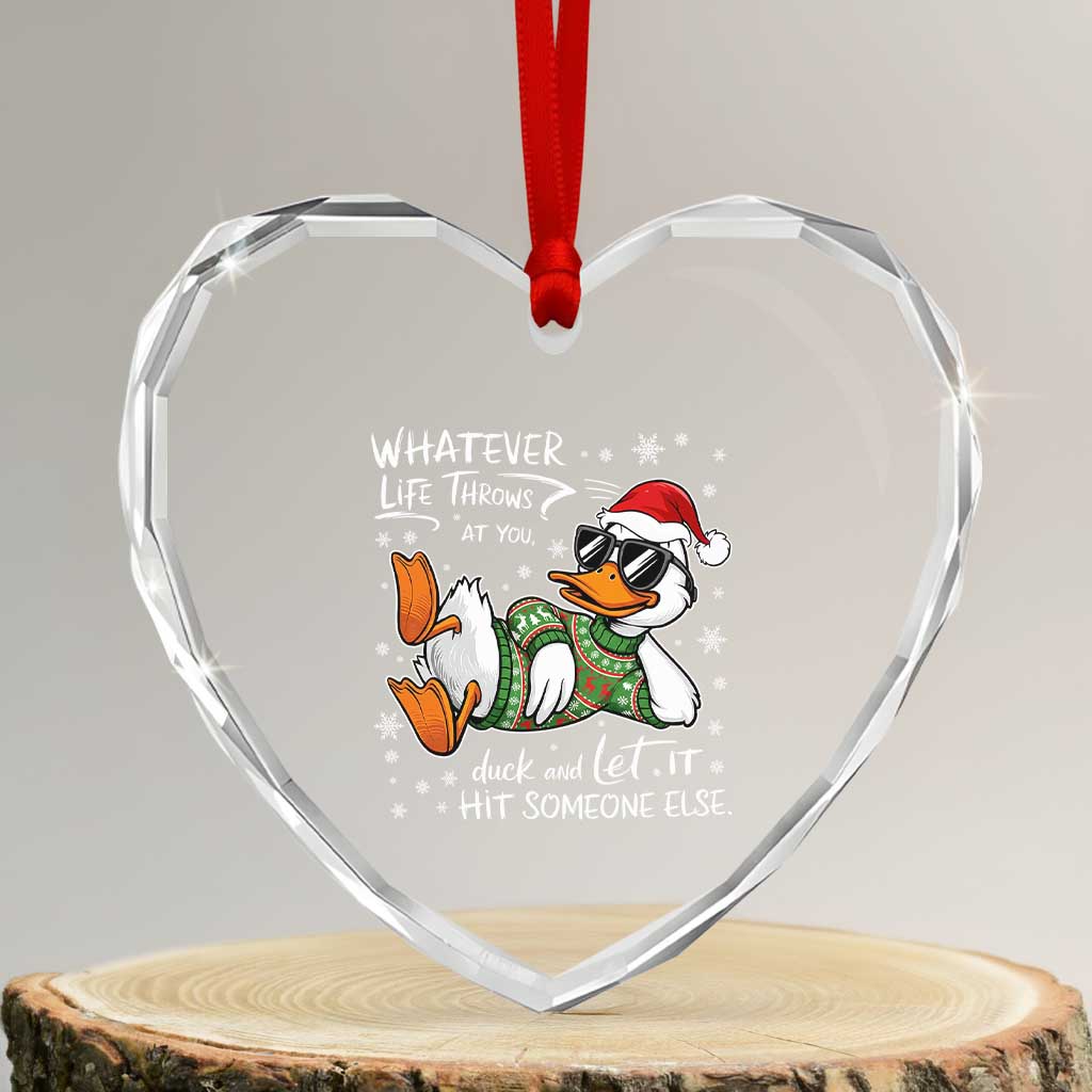 Funny Whatever Life Throws At You Duck And Let It Hit Someone Else Christmas Heart Crystal Glass Ornament - Wonder Print Shop