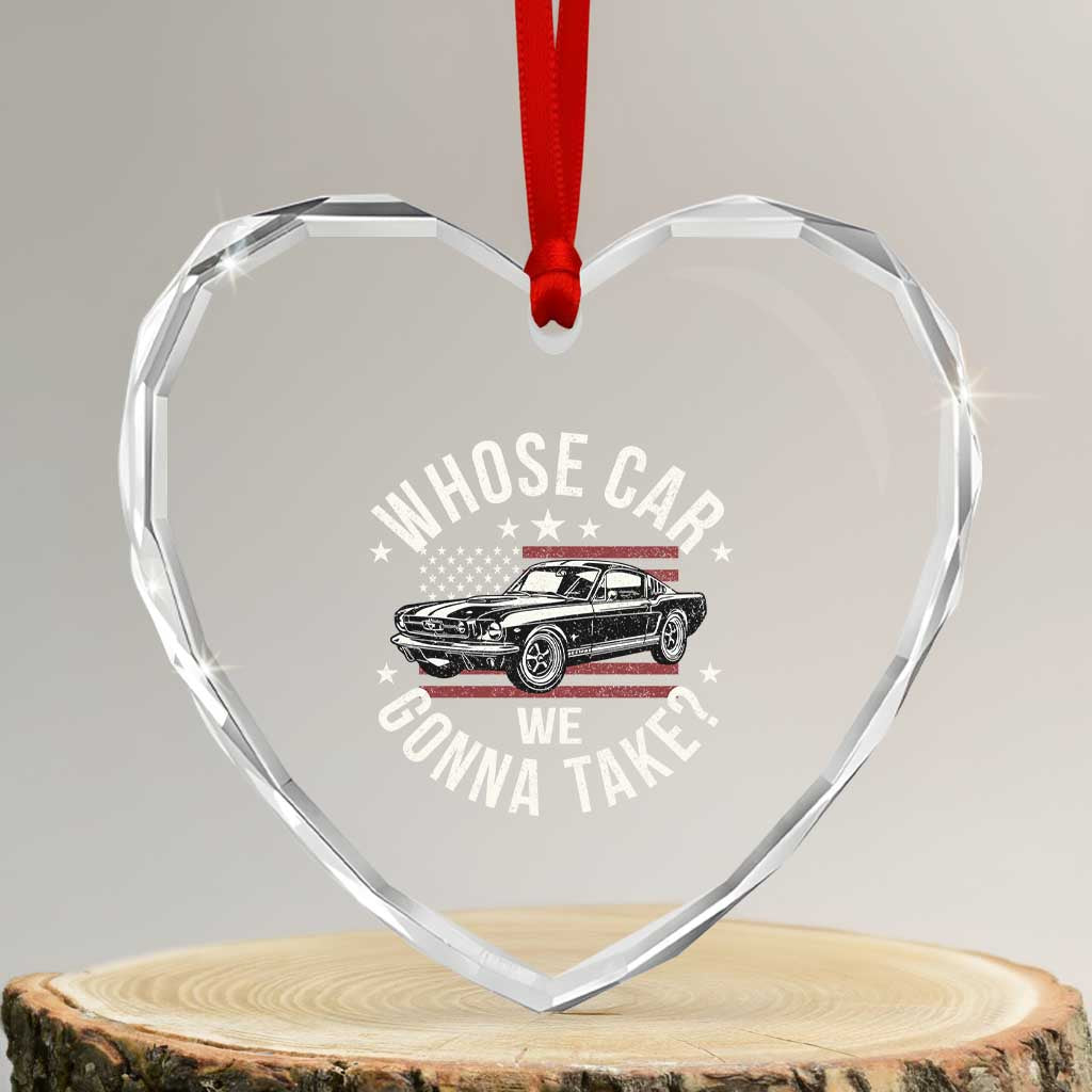 Funny Whose Car We Gonna Take Meme Heart Crystal Glass Ornament Car Enthusiast Vintage American Flag