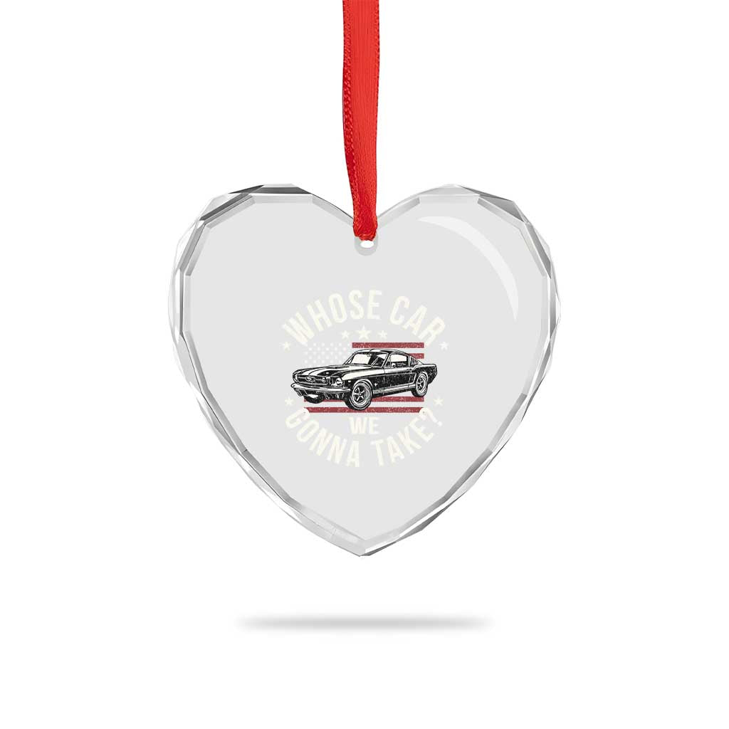 Funny Whose Car We Gonna Take Meme Heart Crystal Glass Ornament Car Enthusiast Vintage American Flag