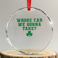 Funny Whose Car We Gonna Take Meme Shamrock Crystal Glass Ornament
