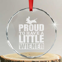 Funny Wiener Dog Lover Crystal Glass Ornament Dog Weenie Proud to Have A Little Wiener Dachshund - Wonder Print Shop