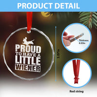 Funny Wiener Dog Lover Crystal Glass Ornament Dog Weenie Proud to Have A Little Wiener Dachshund - Wonder Print Shop