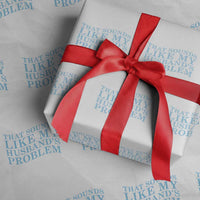 Funny Wife Wrapping Paper Roll That Sounds Like My Husbands Problem