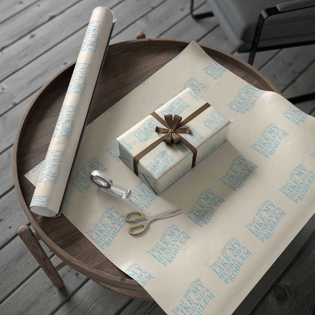 Funny Wife Wrapping Paper Roll That Sounds Like My Husbands Problem