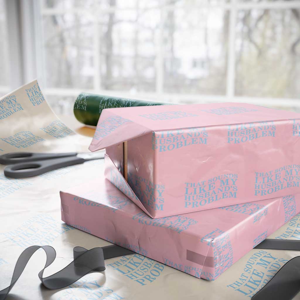 Funny Wife Wrapping Paper Roll That Sounds Like My Husbands Problem