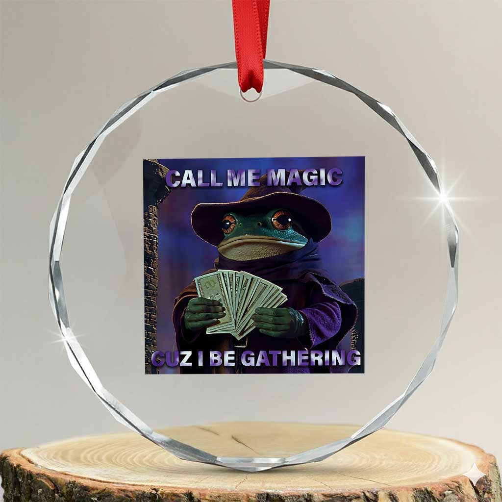 Funny Wizard Frog Fantasy Meme Crystal Glass Ornament Call Me Magic Cuz I Be Gathering MTG Gamer - Wonder Print Shop