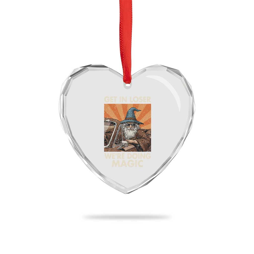 Funny Wizard RPG Gamer Heart Crystal Glass Ornament Get In Loser We Are Doing Magic - Wonder Print Shop