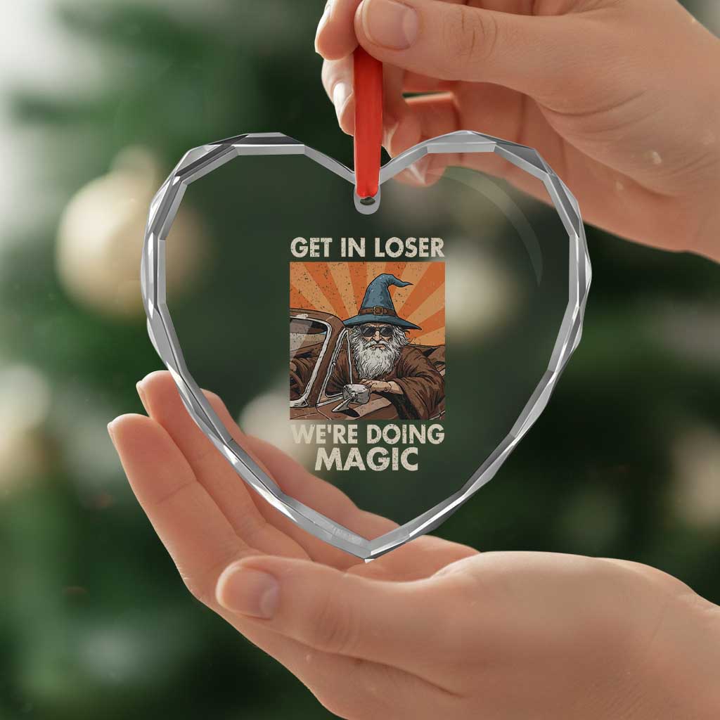 Funny Wizard RPG Gamer Heart Crystal Glass Ornament Get In Loser We Are Doing Magic - Wonder Print Shop