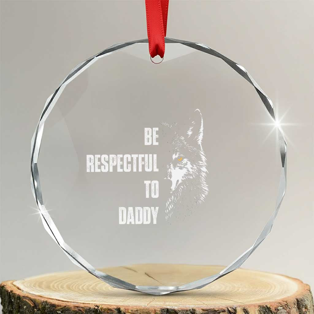Funny Wolf Crystal Glass Ornament Be Respectful To Daddy - Wonder Print Shop