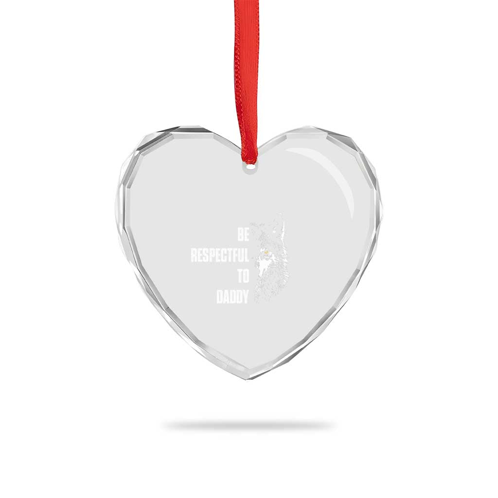 Funny Wolf Heart Crystal Glass Ornament Be Respectful To Daddy - Wonder Print Shop