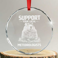 Funny Woodchuck Groundhog Day Crystal Glass Ornament Support Your Local Meteorologists