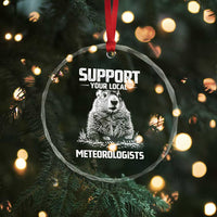 Funny Woodchuck Groundhog Day Crystal Glass Ornament Support Your Local Meteorologists