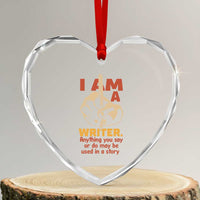 Funny Writer Sarcastic Heart Crystal Glass Ornament I Am A Writer Anything You Say Or Do May Be Used In A Story - Wonder Print Shop