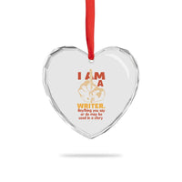 Funny Writer Sarcastic Heart Crystal Glass Ornament I Am A Writer Anything You Say Or Do May Be Used In A Story - Wonder Print Shop