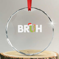 Funny Xmas Bruh Crystal Glass Ornament Candy Cane Santa Hat Festive Xmas Matching TS02