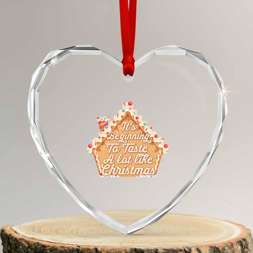 Funny Xmas Cookie Baking Heart Crystal Glass Ornament It's Beginning To Taste A Lot Like Xmas Gingerbread House - Wonder Print Shop