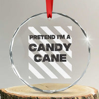 Funny Xmas Costume Crystal Glass Ornament Pretend I'm A Candy Cane TS02