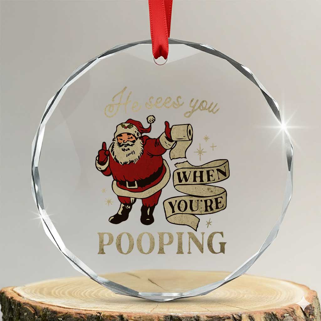 Funny Xmas Crystal Glass Ornament He Sees You When You Are Pooping TS09
